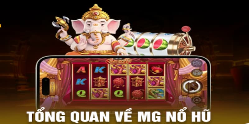 Cập nhật thông tin mới về sảnh sgame MG Nổ Hũ